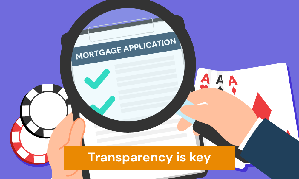 It's important to be honest in your mortgage application